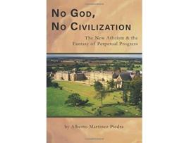 Livro No God No Civilization de Dr Alberto Martinez Piedra (Inglês)