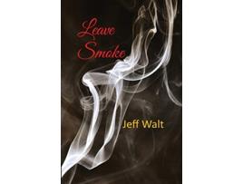 Livro Leave Smoke de Jeff Walt (Inglês)