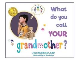 Livro What Do You Call YOUR Grandmother The Grandparent Books de Joan Ruddiman Edd Jo Ann Kairys (Inglês)