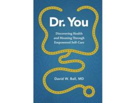 Livro Dr You Discovering Health and Meaning Through Empowered SelfCare de David W Ball Md (Inglês)