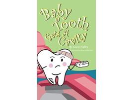 Livro Baby Tooth Gets A Cavity Hardcover Baby Tooth Dental Books de Lauren Kelley (Inglês)