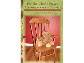 Livro For This Child I Prayed: A Journey of Hope and Healing Clair Chandler Rivera (Inglês)
