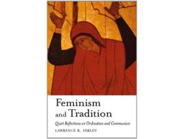 Livro Feminism and Tradition de Lawrence R Farley (Inglês)