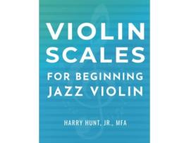 Livro Violin Scales for Beginning Jazz Violin de Harry Hunt Jr (Inglês)
