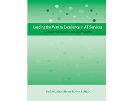 Livro Leading the Way to Excellence in AT Services A Guide for School Administrators de Gayl Bowser Penny R Reed (Inglês)