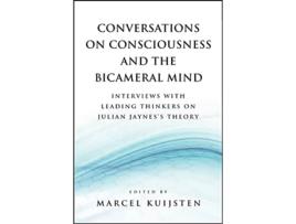 Livro Conversations on Consciousness and the Bicameral Mind Interviews with Leading Thinkers on Julian Jayness Theory de Marcel Kuijsten (Inglês)