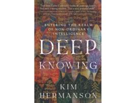 Livro Deep Knowing Entering the Realm of NonOrdinary Intelligence de Kim Hermanson (Inglês)