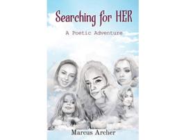 Livro Searching for HER A Poetic Journey de Marcus Archer (Inglês)