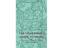 Livro The Fishermans Guide to Maine de Earle Doucette (Inglês)