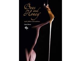 Livro BEES and HONEY myth folklore and traditions de Luke Dixon (Inglês)