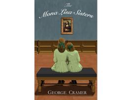 Livro The Mona Lisa Sisters A Historical Literary Fiction Novel de George Cramer (Inglês)