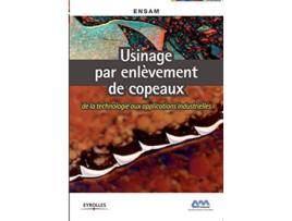 Livro Usinage par enlèvement de copeaux De la technologie aux applications industrielles French Edition de Ensam (Francês)