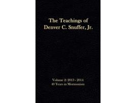 Livro The Teachings of Denver C Snuffer Jr Volume 2 40 Years in Mormonism 20132014 Readers Edition Hardback 6 x 9 in de Denver C Snuffer Jr (Inglês)