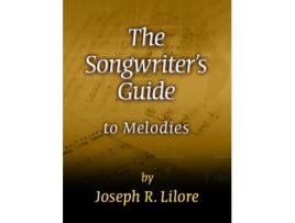 Livro The Songwriters Guide to Melodies de Joseph R Lilore (Inglês)