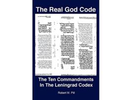 Livro The Real God Code The Ten Commandments In The Leningrad Codex de Robert Pill (Inglês)