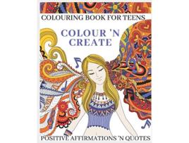 Livro Colour N Create Colouring Book For Teens Positive Affirmations N Quotes de Jules Cann (Inglês)