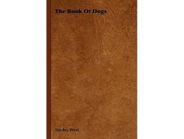 Livro The Book of Dogs de Stanley West (Inglês)