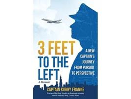 Livro 3 Feet to the Left A New Captains Journey from Pursuit to Perspective de Korry M Franke (Inglês)