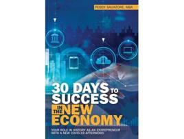 Livro 30 Days to Success in the New Economy Your Role in History As an Entrepreneur With a New Covid19 Afterword de Peggy Salvatore (Inglês)