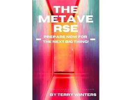 Livro The Metaverse Prepare Now for the Next Big Thing de Terry Winters (Inglês)
