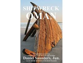 Livro Shipwreck in Oman A Journal of the Travels and Sufferings of Daniel Saunders Jun Oman in History de Daniel Saunders (Inglês)