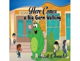 Livro Here comes a big germ walking: A Children's Book About Germs and Handwashing Gezell Edwards (Inglês)