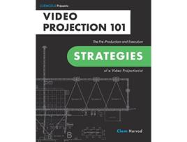 Livro Video Projection 101 The PreProduction and Execution Strategies of a Video Projectionist de Clem Harrod (Inglês)