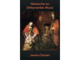 Livro Nietzsche on Dithyrambic Music A Reiteration of Richard Wagner in Bayreuth de James Chester (Inglês)