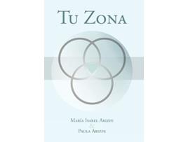 Livro Tu Zona Spanish Edition de Maria Isabel Arizpe Paula Arizpe (Espanhol)