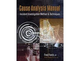 Livro Cause Analysis Manual Incident Investigation Method Techniques de Fred Forck (Inglês)