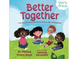 Livro Better Together The ABCs of Building Social Skills and Friendships Kids Healthy Coping Skills Series de Dr Melissa Munro Boyd (Inglês)