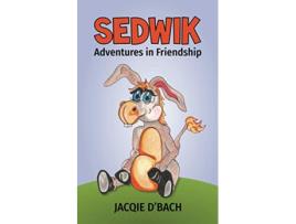 Livro SEDWIK Adventures in Friendship de Jacqie DBach (Inglês)
