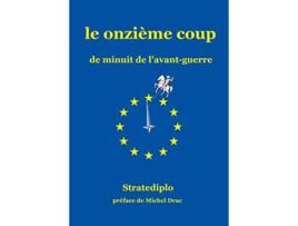 Livro le onzième coup French Edition de Stratediplo Stratediplo (Francês)