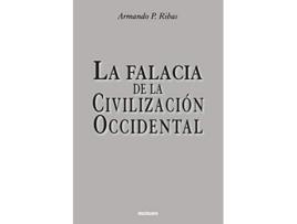 Livro La Falacia de la Civilización Occidental Spanish Edition de Armando P Ribas (Espanhol)