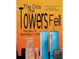 Livro The Day the Towers Fell The Story of September 11 2001 de Maureen Crethan Santora (Inglês)
