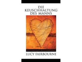 Livro Die Keuschhaltung Des Manns Eine Anleitung Fu R Die Schlu Sselhalterin German Edition de Lucy Fairbourne (Alemão)