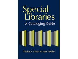 Livro Special Libraries A Cataloging Guide de Sheila S Intner Jean Weihs (Inglês)