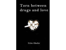 Livro Torn Between Drugs and Love de Uche Okafor (Inglês)