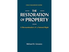 Livro The Restoration of Property A Reexamination of a Natural Right de Michael D Greaney (Inglês)