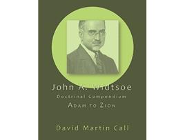Livro John A Widtsoe Doctrinal Compendium Adam to Zion de John a Widtsoe (Inglês)