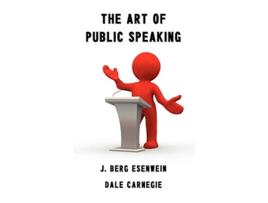 Livro The Art of Public Speaking de Dale Carnegie Carnagey Berg J Esenwein (Inglês)