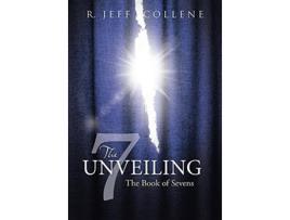 Livro The Unveiling The Book of Sevens de R Jeff Collene (Inglês)