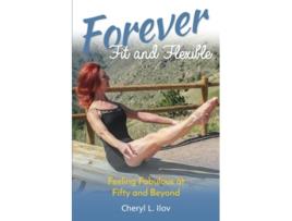 Livro Forever Fit and Flexible Feeling Fabulous at Fifty and Beyond de Cheryl L Ilov (Inglês)