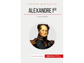Livro Alexandre Ier Le tsar européen Grandes Personnalités French Edition de Bernard de Lovinfosse (Francês)