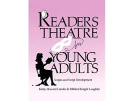 Livro Readers Theatre For Young Adults Scripts and Script Development de Kathy Howard Latrobe Mildred Knight Laughlin (Inglês)