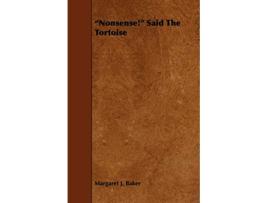 Livro Nonsense Said the Tortoise de Margaret J Baker (Inglês)