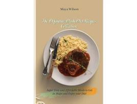 Livro The Definitive Dash Diet Recipes Collection Super Easy and Affordable Meals to Get in Shape and Enjoy your Diet de Maya Wilson (Inglês)