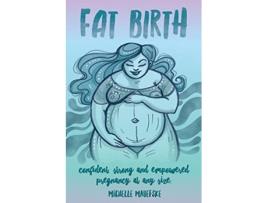 Livro Fat Birth Confident Strong and Empowered Pregnancy At Any Size de Michelle Mayefske (Inglês)
