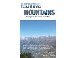 Livro Moving Mountains Running from the Atlantic to the Med de Andrew Townsend (Inglês)