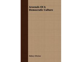 Livro Arsenals Of A Democratic Culture de Sidney Ditzion (Inglês)